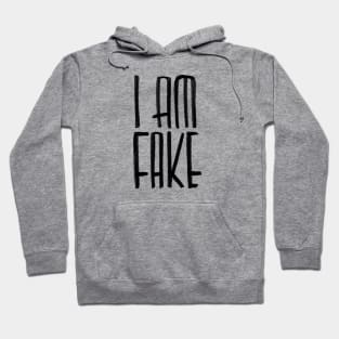 I am fake Hoodie